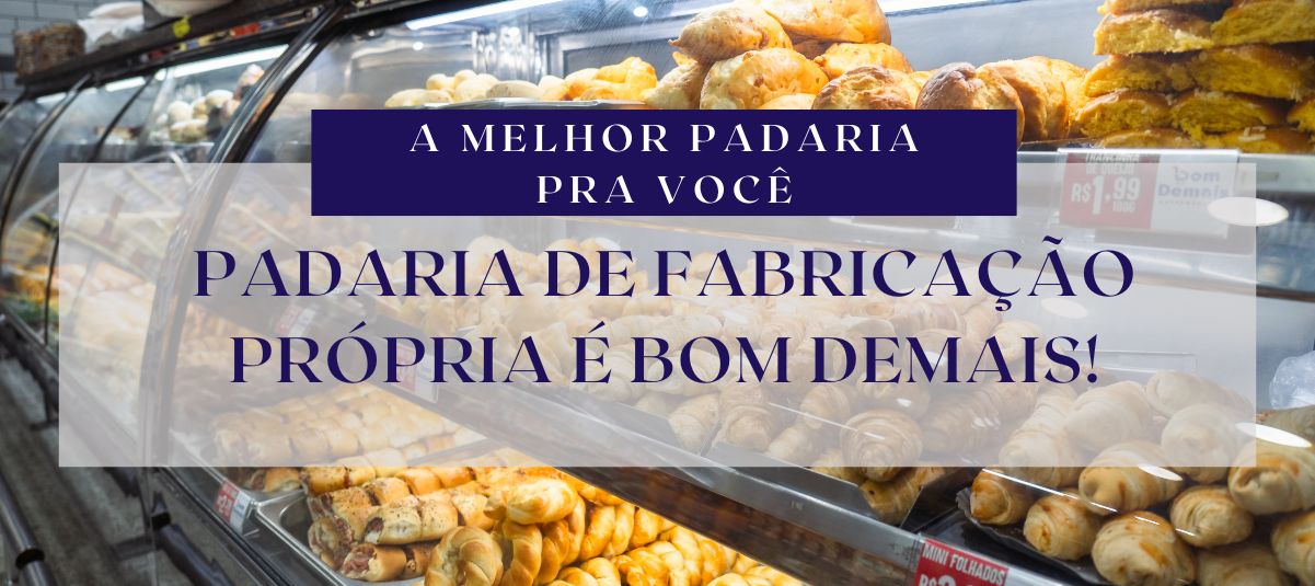 A melhor padaria da região é aqui no Bom Demais